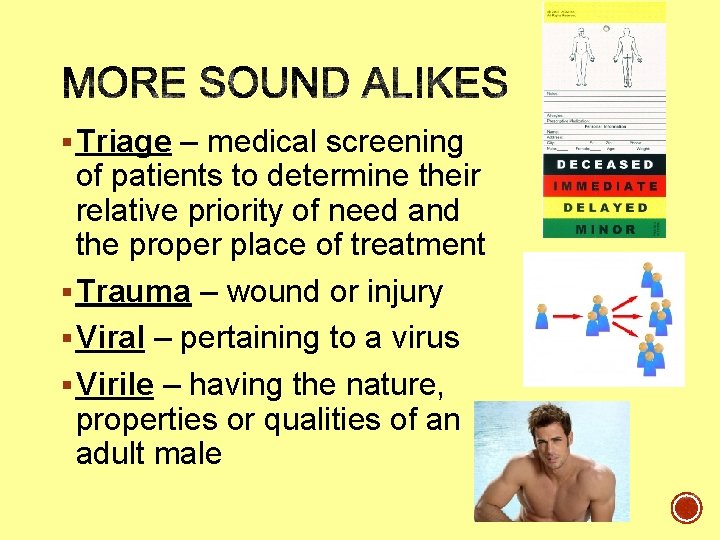 § Triage – medical screening of patients to determine their relative priority of need § Triage – medical screening of patients to determine their relative priority of need
