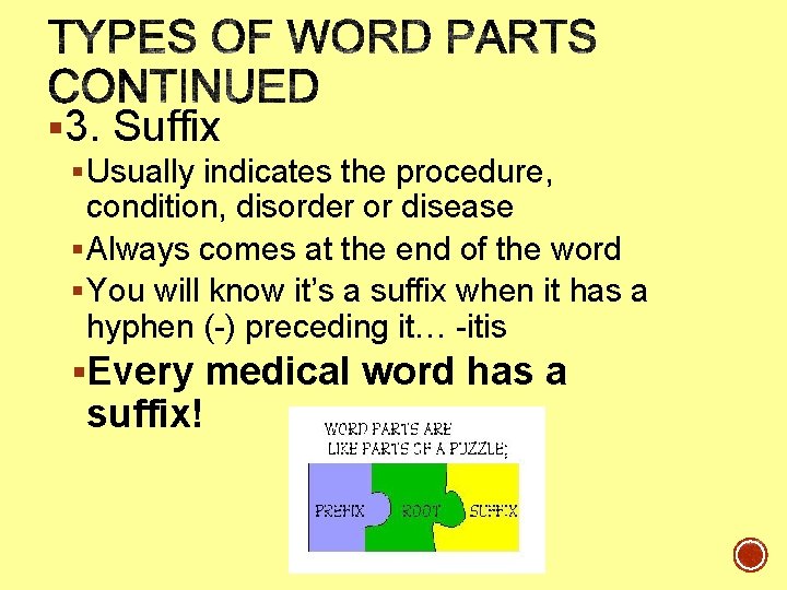§ 3. Suffix § Usually indicates the procedure, condition, disorder or disease § Always § 3. Suffix § Usually indicates the procedure, condition, disorder or disease § Always