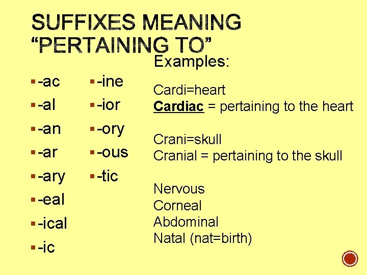 Examples: § -ac § -ine § -al § -ior § -an § -ory § Examples: § -ac § -ine § -al § -ior § -an § -ory §