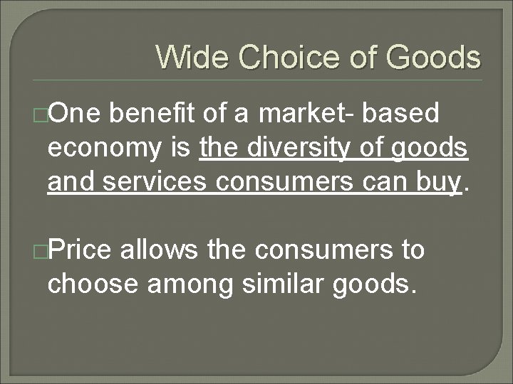 Wide Choice of Goods �One benefit of a market- based economy is the diversity