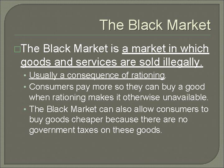 The Black Market �The Black Market is a market in which goods and services