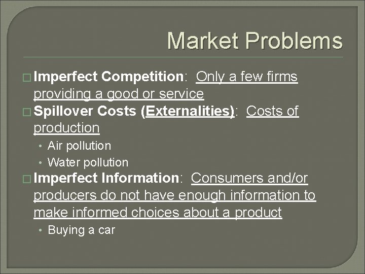 Market Problems � Imperfect Competition: Only a few firms providing a good or service