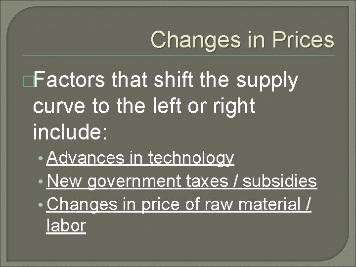 Changes in Prices �Factors that shift the supply curve to the left or right