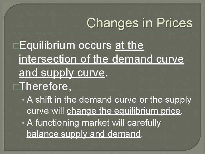 Changes in Prices �Equilibrium occurs at the intersection of the demand curve and supply