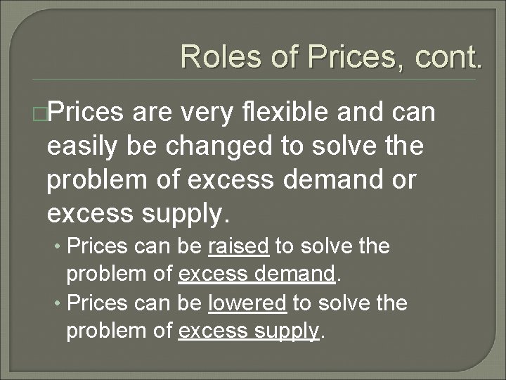 Roles of Prices, cont. �Prices are very flexible and can easily be changed to