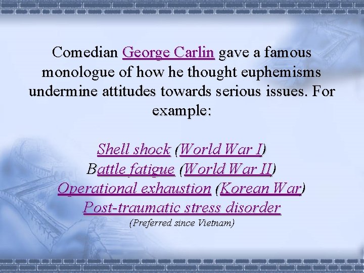 Comedian George Carlin gave a famous monologue of how he thought euphemisms undermine attitudes