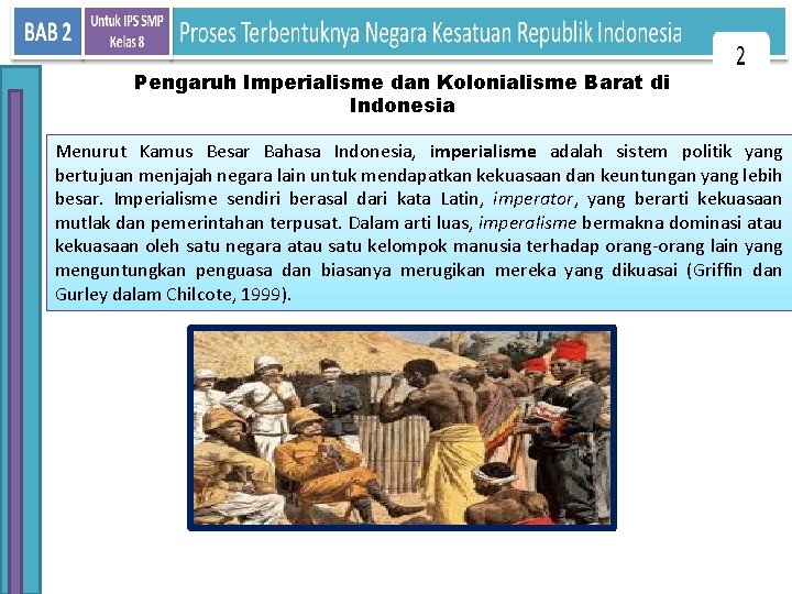 Pengaruh Imperialisme dan Kolonialisme Barat di Indonesia Menurut Kamus Besar Bahasa Indonesia, imperialisme adalah