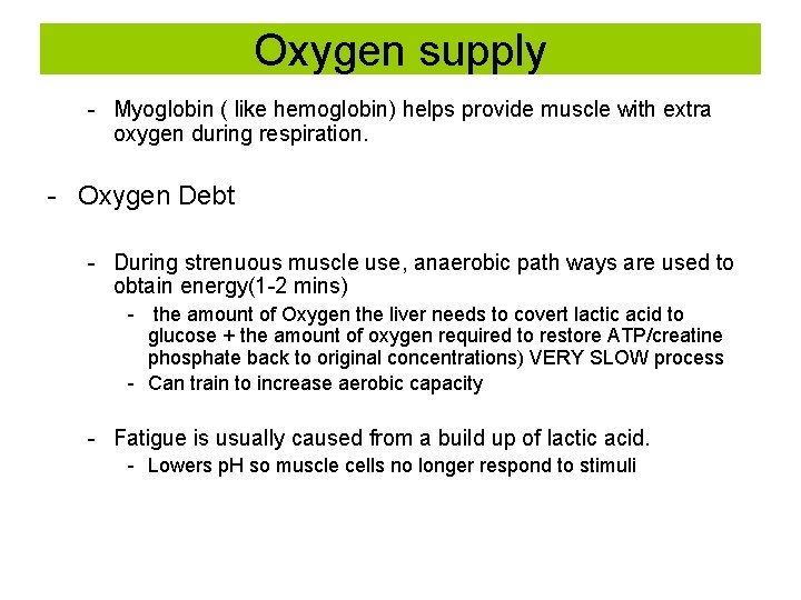 Oxygen supply - Myoglobin ( like hemoglobin) helps provide muscle with extra oxygen during