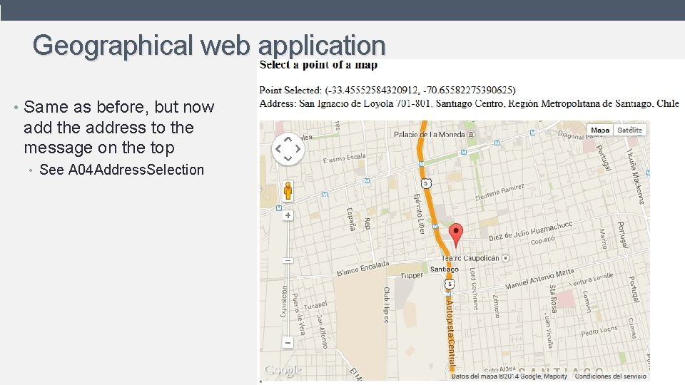 Geographical web application • Same as before, but now add the address to the