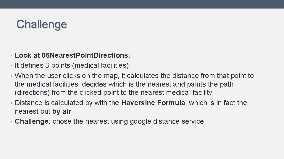 Challenge • Look at 06 Nearest. Point. Directions: • It defines 3 points (medical