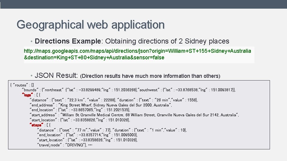 Geographical web application • Directions Example: Obtaining directions of 2 Sidney places http: //maps.