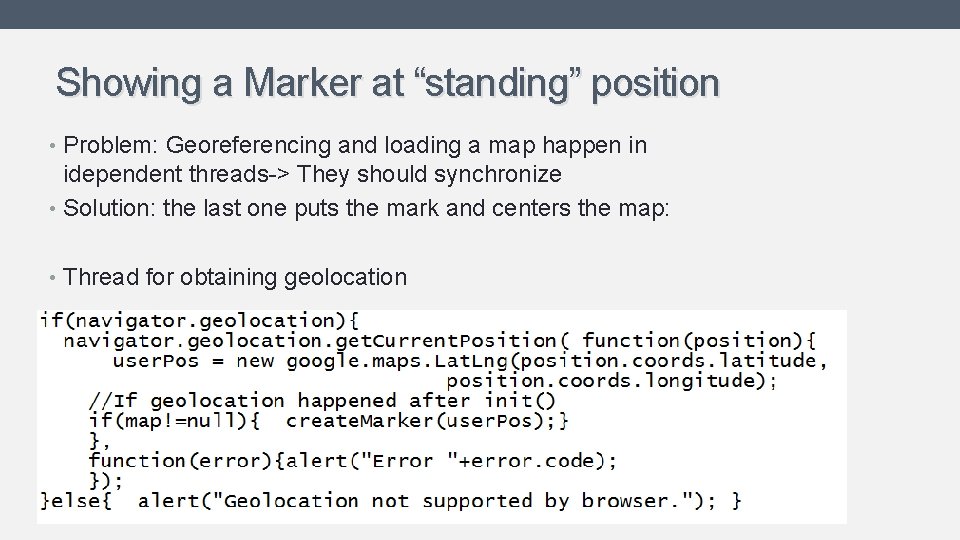 Showing a Marker at “standing” position • Problem: Georeferencing and loading a map happen
