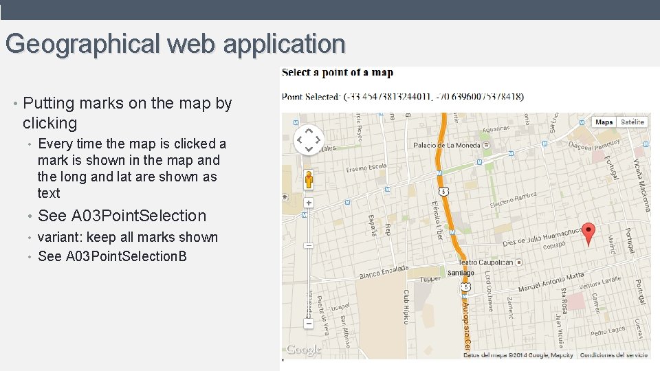 Geographical web application • Putting marks on the map by clicking • Every time