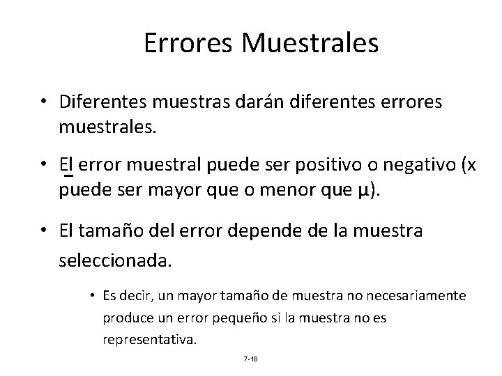 Errores Muestrales • Diferentes muestras darán diferentes errores muestrales. • El error muestral puede