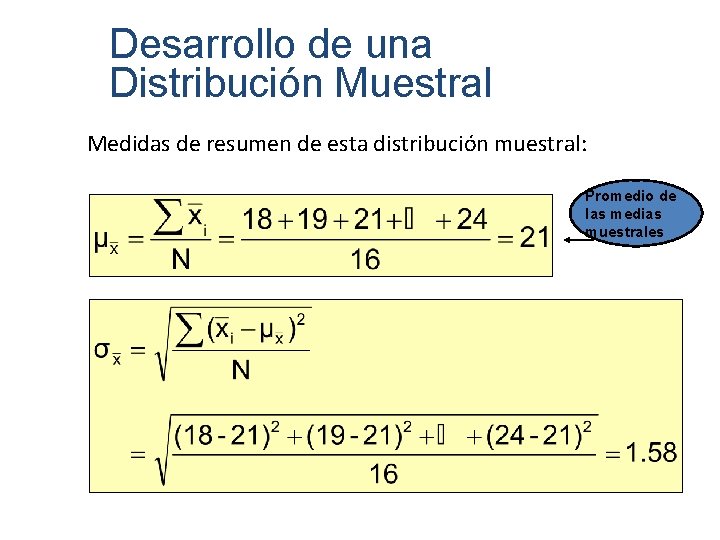 Desarrollo de una Distribución Muestral Medidas de resumen de esta distribución muestral: Promedio de