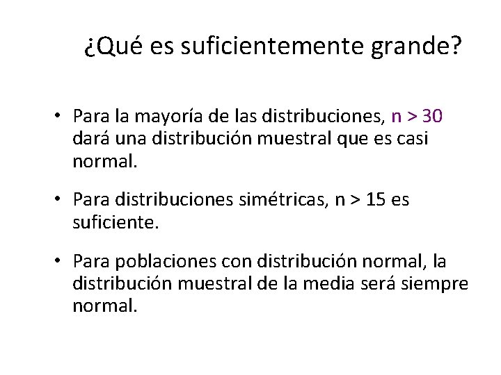 ¿Qué es suficientemente grande? • Para la mayoría de las distribuciones, n > 30