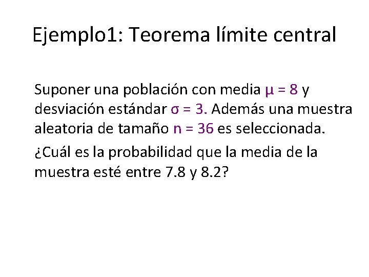 Ejemplo 1: Teorema límite central Suponer una población con media μ = 8 y