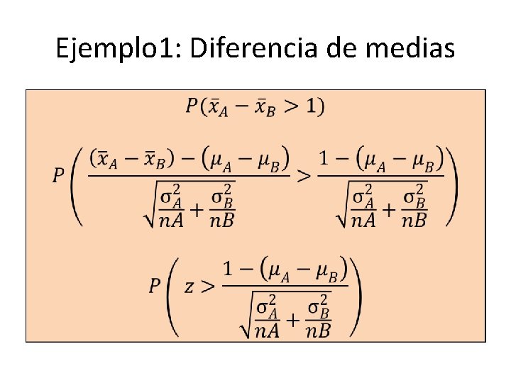 Ejemplo 1: Diferencia de medias • 