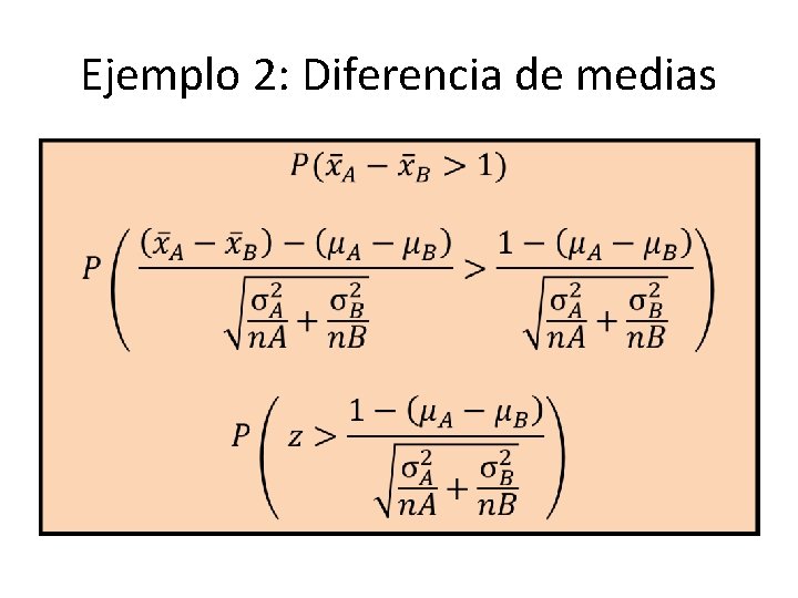 Ejemplo 2: Diferencia de medias • 