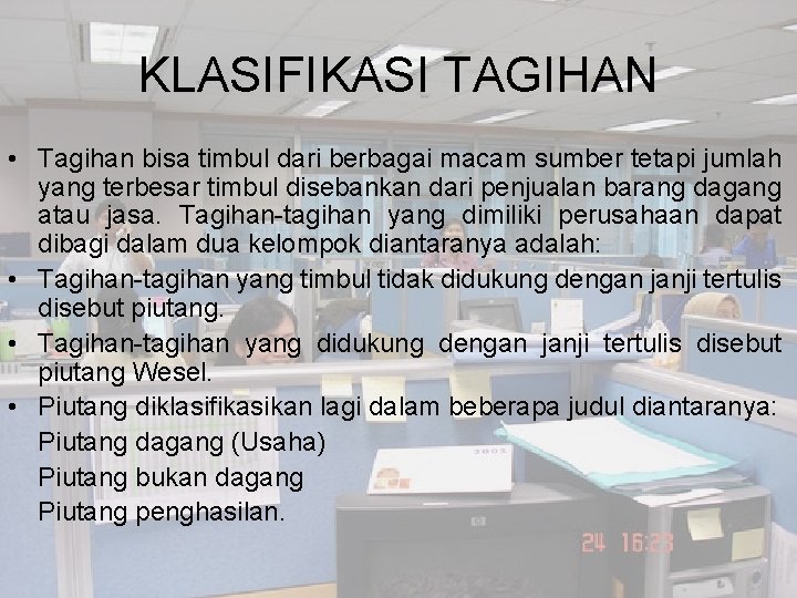 KLASIFIKASI TAGIHAN • Tagihan bisa timbul dari berbagai macam sumber tetapi jumlah yang terbesar