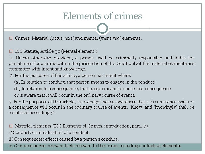 Elements of crimes � Crimes: Material (actus reus) and mental (mens rea) elements. �