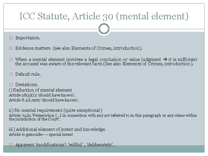ICC Statute, Article 30 (mental element) � Importance. � Evidence matters (see also Elements