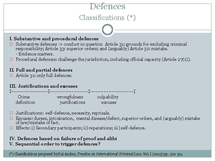 Defences Classifications (*) I. Substantive and procedural defences � Substantive defences -> conduct in