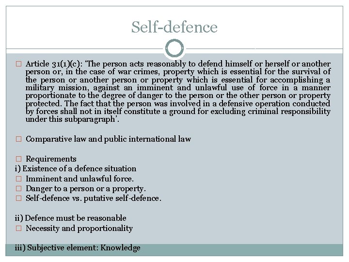 Self-defence � Article 31(1)(c): ‘The person acts reasonably to defend himself or herself or