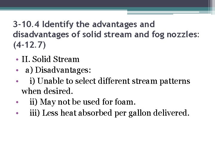 3 -10. 4 Identify the advantages and disadvantages of solid stream and fog nozzles: