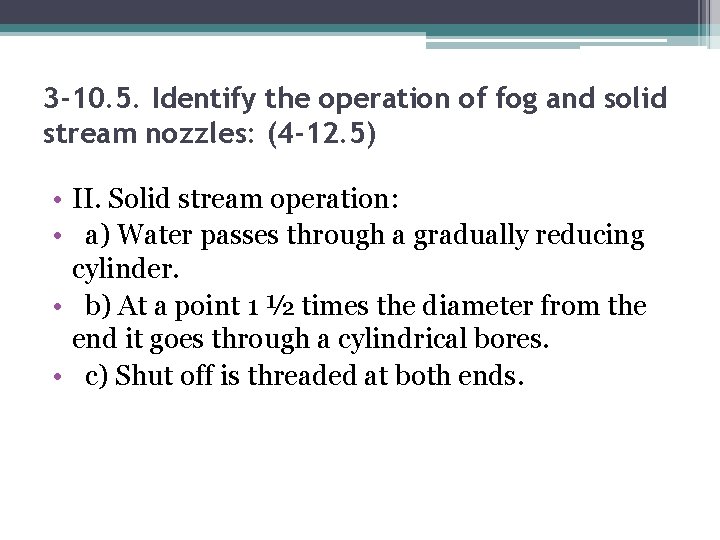 3 -10. 5. Identify the operation of fog and solid stream nozzles: (4 -12.