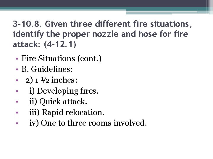 3 -10. 8. Given three different fire situations, identify the proper nozzle and hose