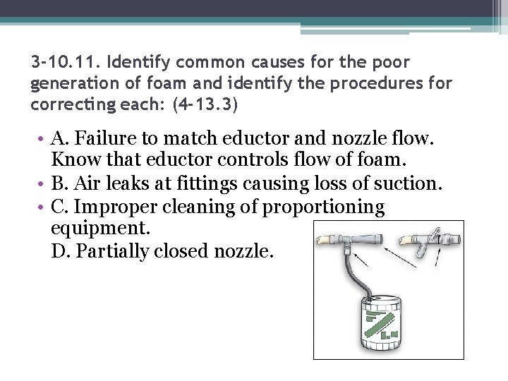 3 -10. 11. Identify common causes for the poor generation of foam and identify