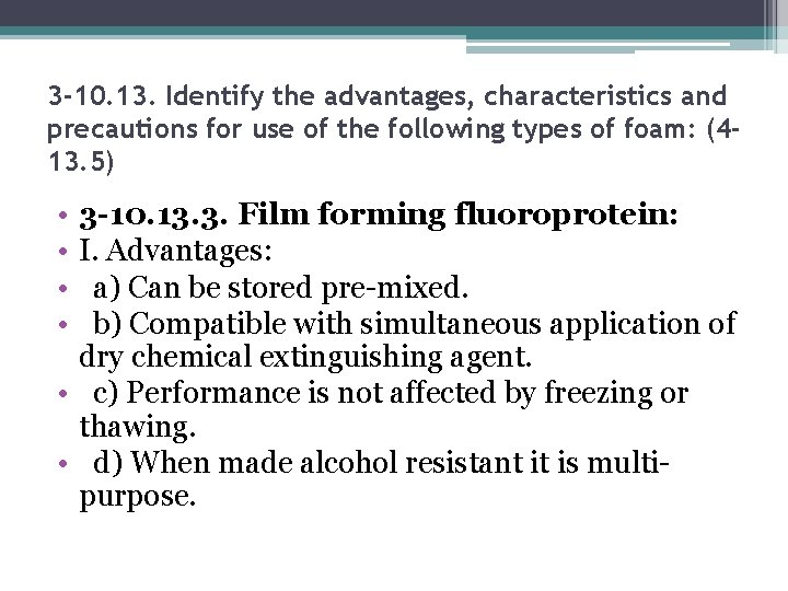 3 -10. 13. Identify the advantages, characteristics and precautions for use of the following