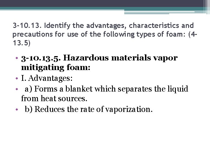 3 -10. 13. Identify the advantages, characteristics and precautions for use of the following