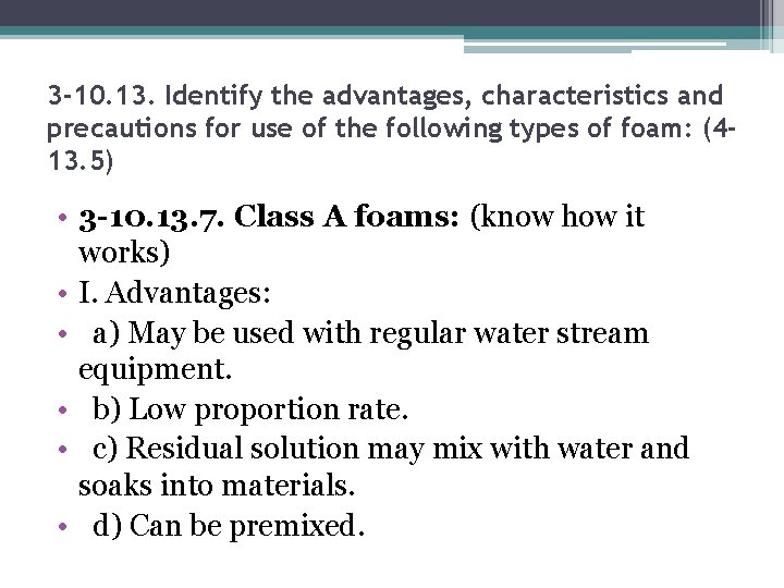 3 -10. 13. Identify the advantages, characteristics and precautions for use of the following