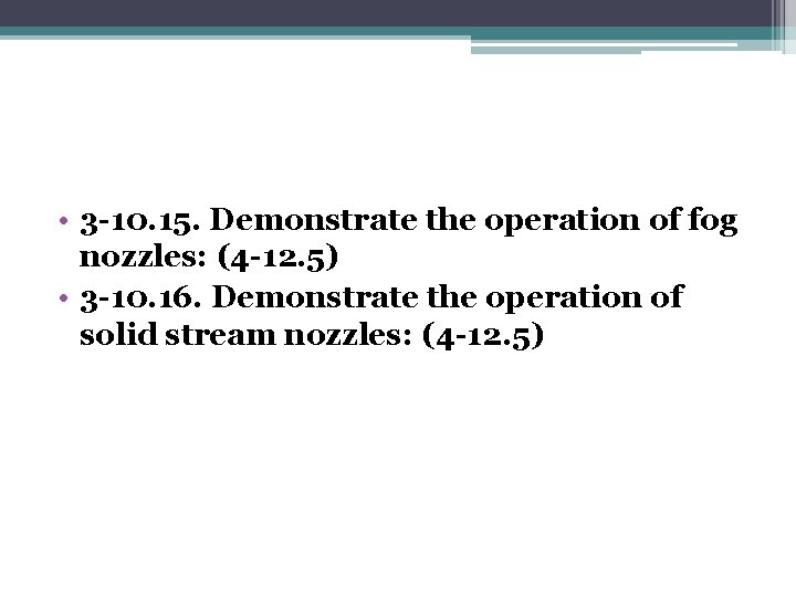  • 3 -10. 15. Demonstrate the operation of fog nozzles: (4 -12. 5)