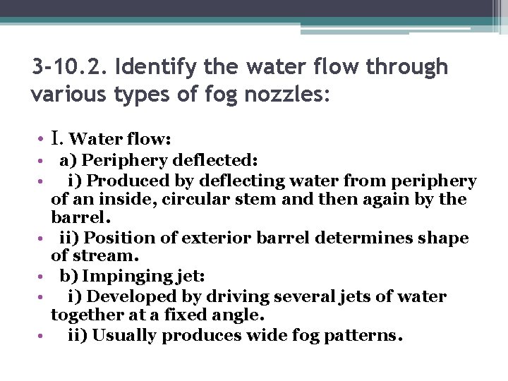 3 -10. 2. Identify the water flow through various types of fog nozzles: •