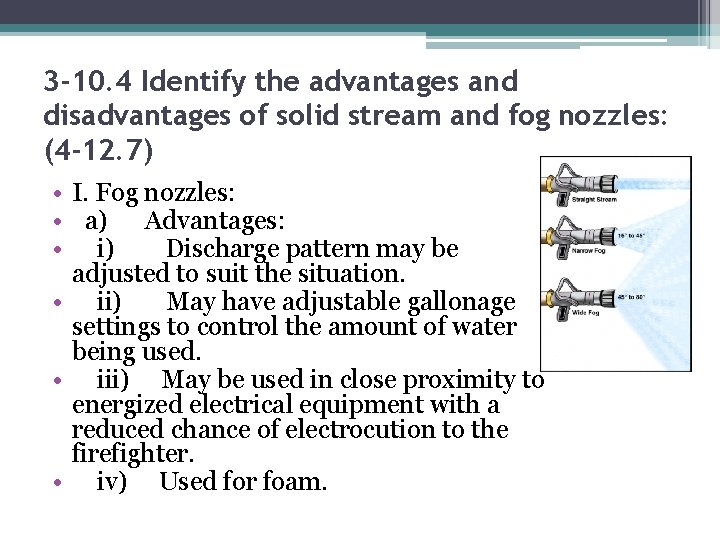 3 -10. 4 Identify the advantages and disadvantages of solid stream and fog nozzles: