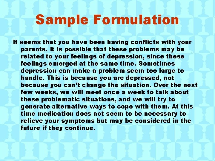 Sample Formulation It seems that you have been having conflicts with your parents. It