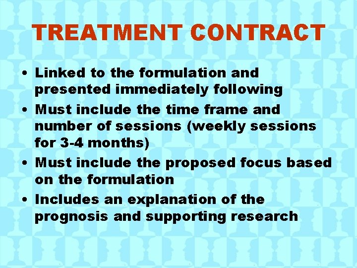 TREATMENT CONTRACT • Linked to the formulation and presented immediately following • Must include