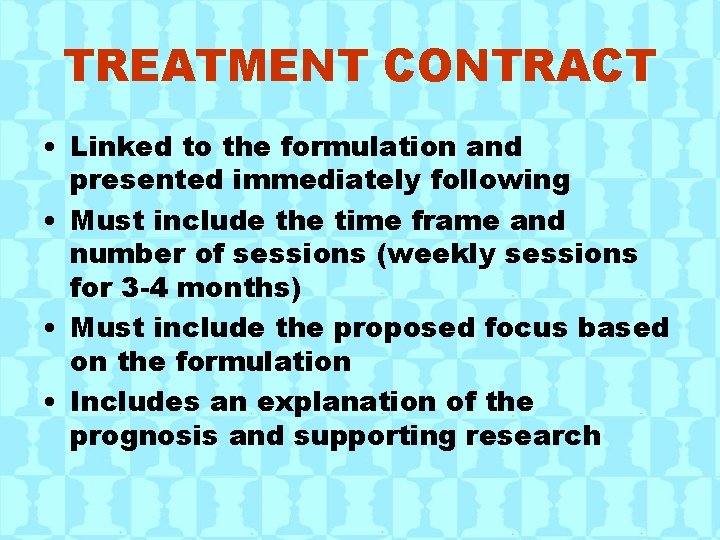 TREATMENT CONTRACT • Linked to the formulation and presented immediately following • Must include