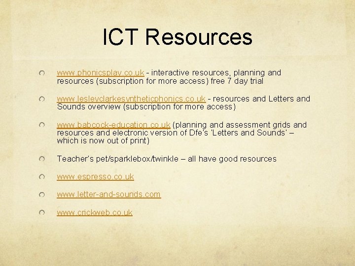 ICT Resources www. phonicsplay. co. uk - interactive resources, planning and resources (subscription for