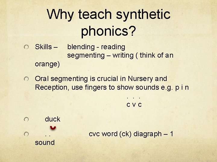 Why teach synthetic phonics? Skills – blending - reading segmenting – writing ( think