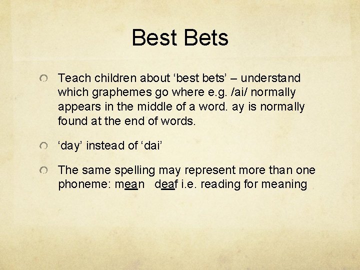 Best Bets Teach children about ‘best bets’ – understand which graphemes go where e.