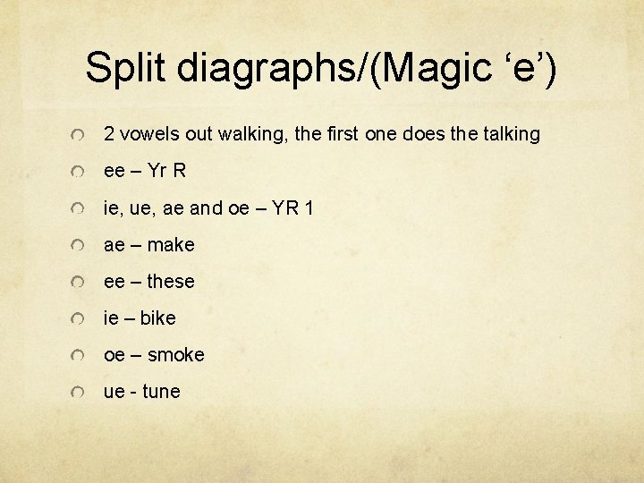 Split diagraphs/(Magic ‘e’) 2 vowels out walking, the first one does the talking ee