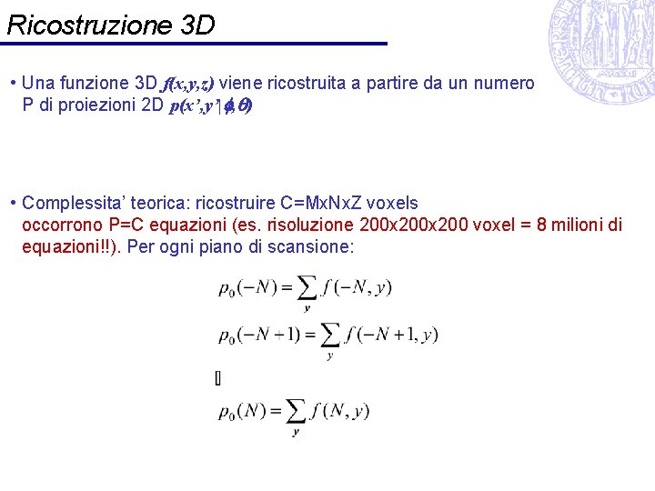 Ricostruzione 3 D • Una funzione 3 D f(x, y, z) viene ricostruita a