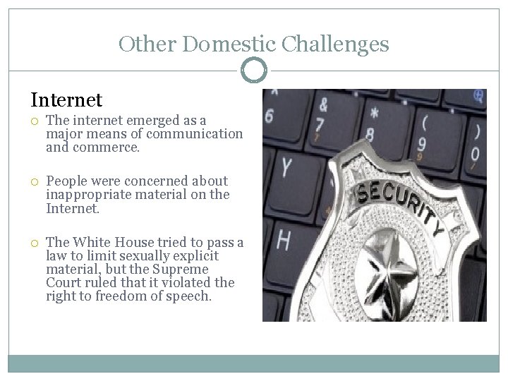 Other Domestic Challenges Internet The internet emerged as a major means of communication and
