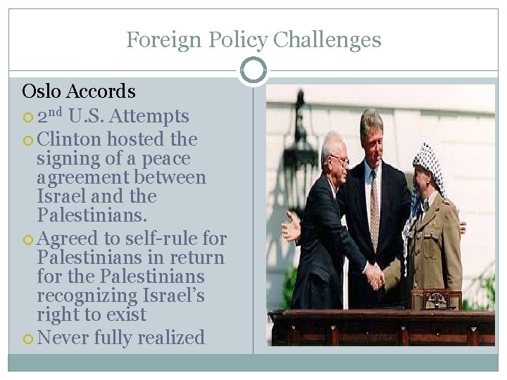Foreign Policy Challenges Oslo Accords 2 nd U. S. Attempts Clinton hosted the signing