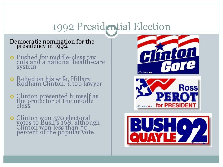 1992 Presidential Election Democratic nomination for the presidency in 1992 Pushed for middle-class tax