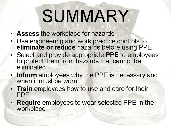 SUMMARY • Assess the workplace for hazards • Use engineering and work practice controls